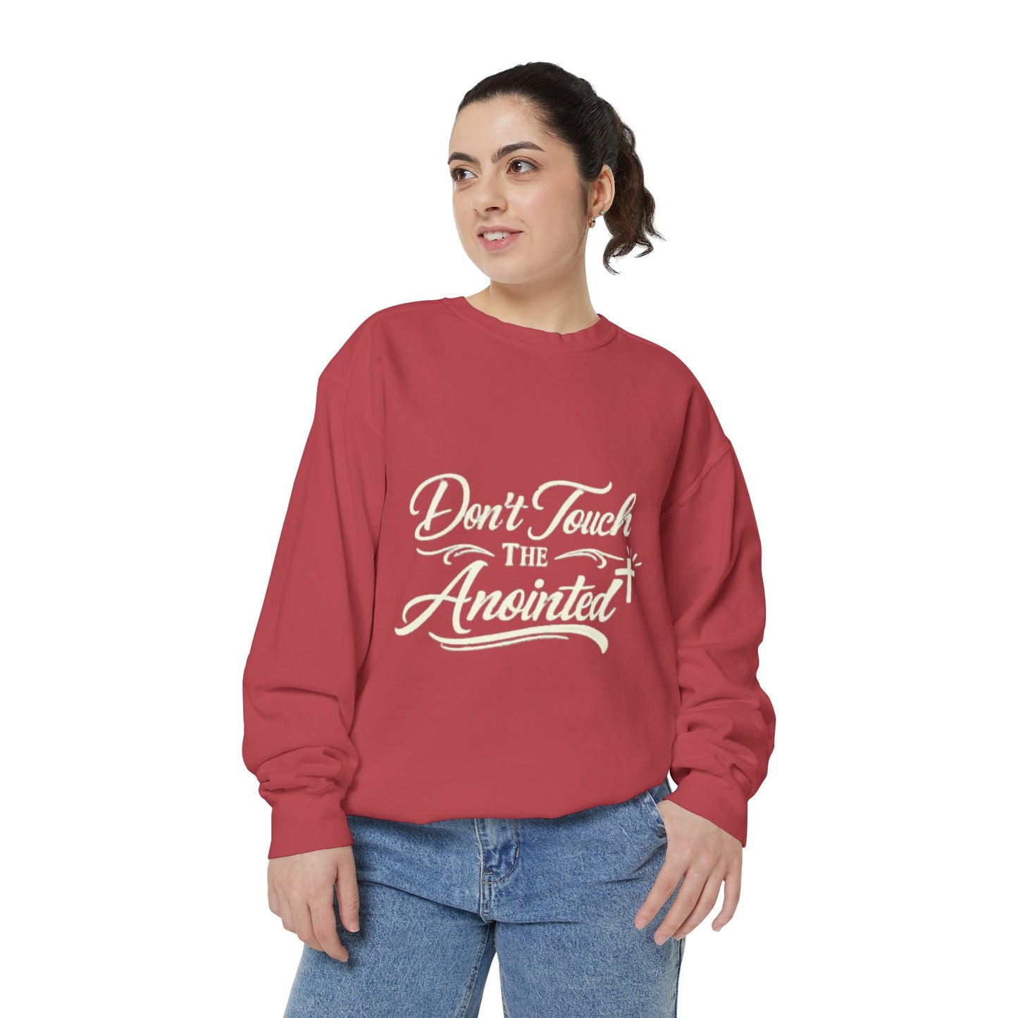 Don’t Touch the Anointed Sweatshirt