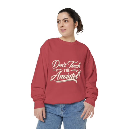 Don’t Touch the Anointed Sweatshirt