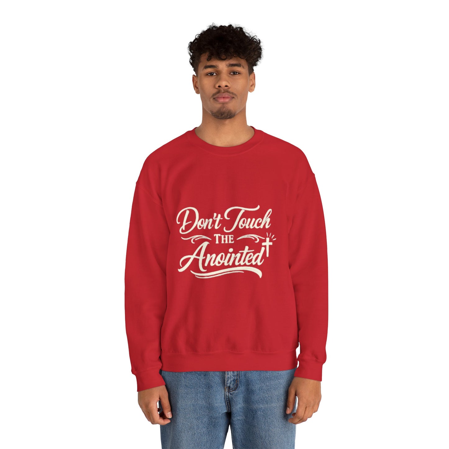 Don't Touch the Anointed Sweatshirt