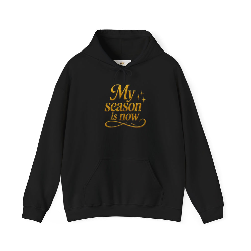 MY SEASON IS NOW Hoodie