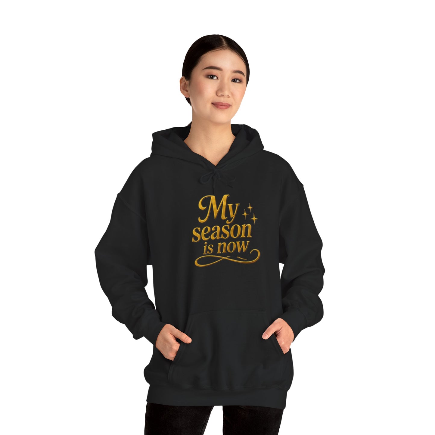 MY SEASON IS NOW Hoodie