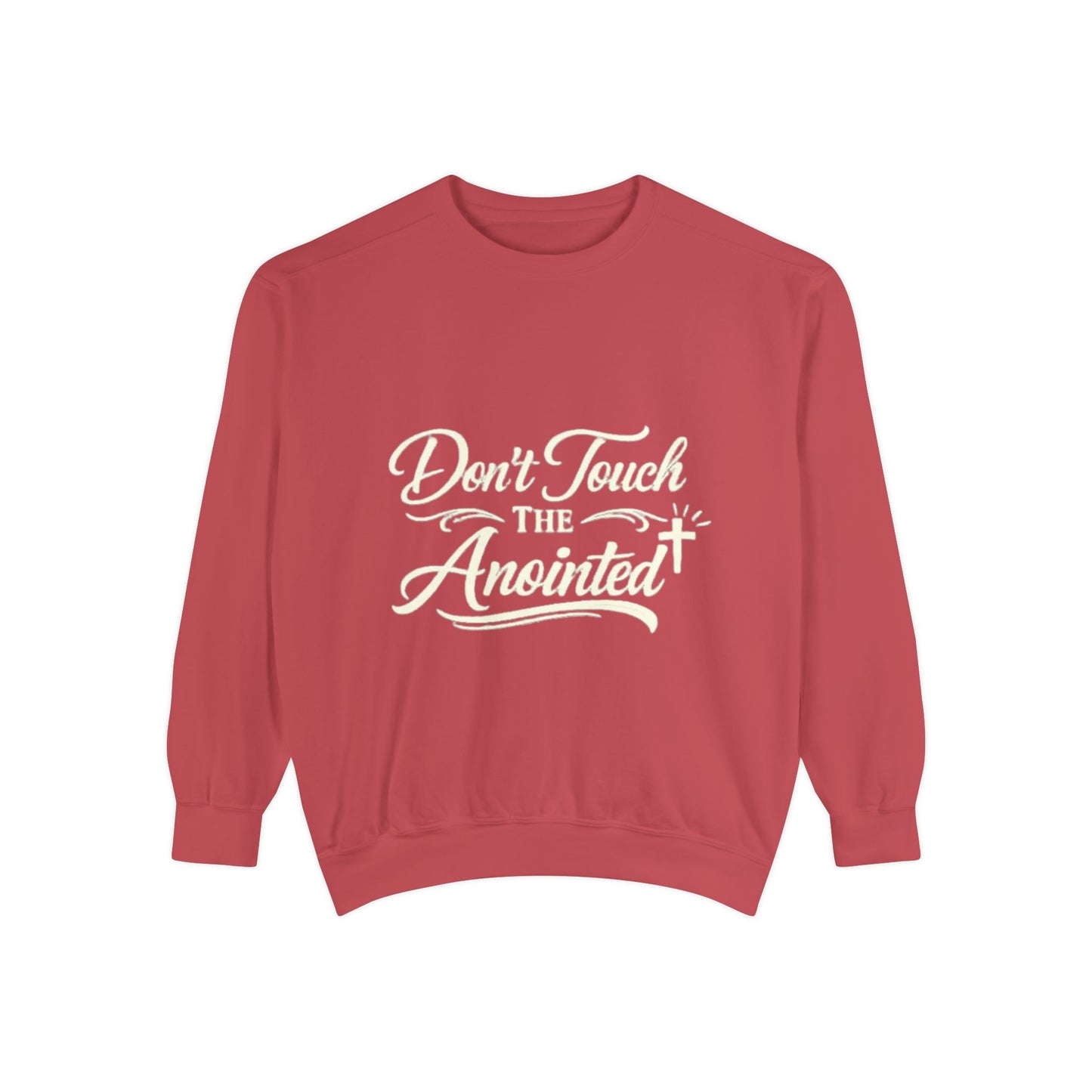 Don’t Touch the Anointed Sweatshirt